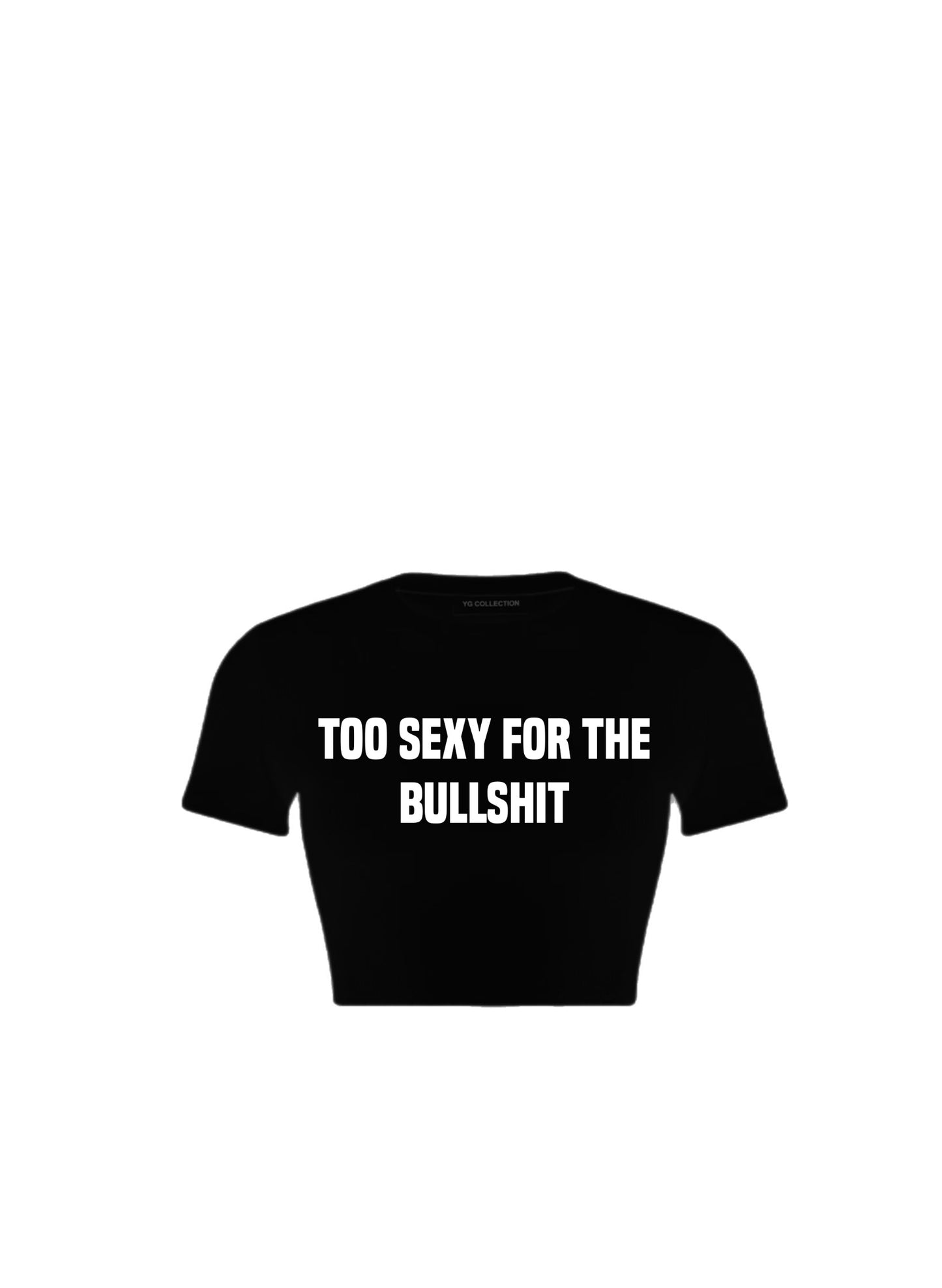 “Too Sexy” Baby Tee